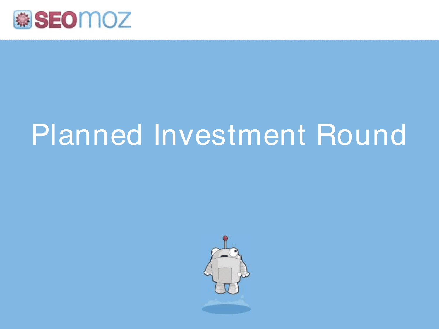 Moz pitch deck, Planned investment round